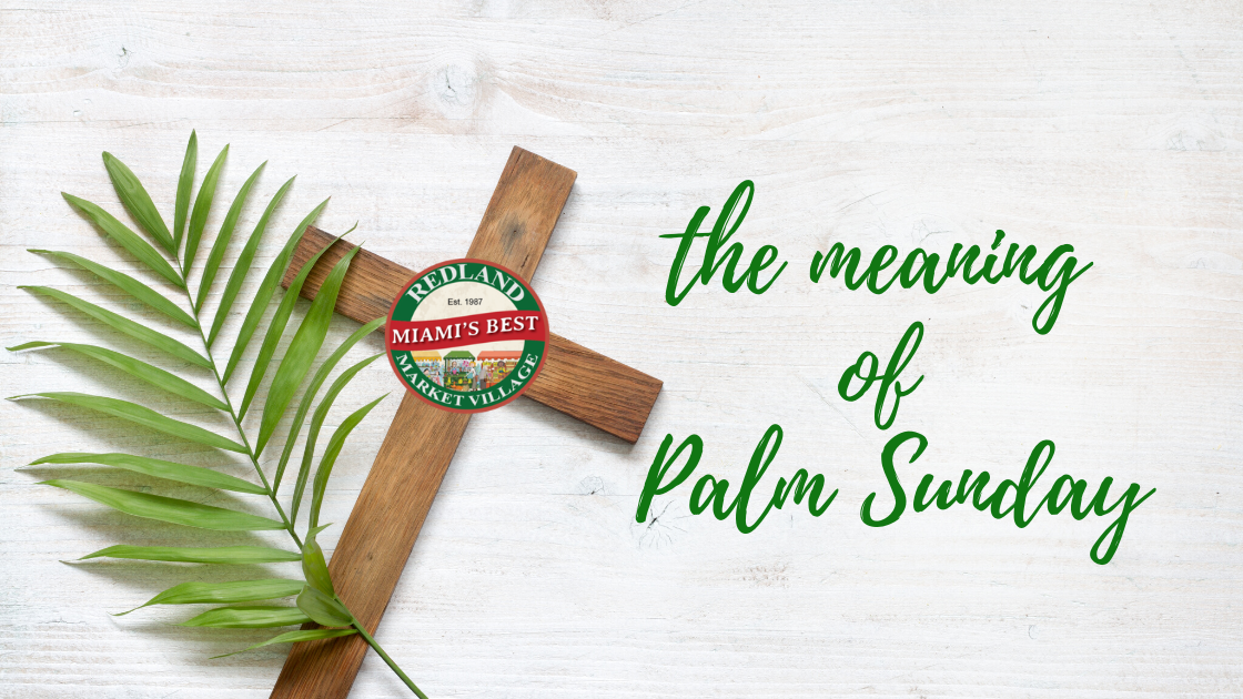 The meaning of Palm Sunday Redland Village Market